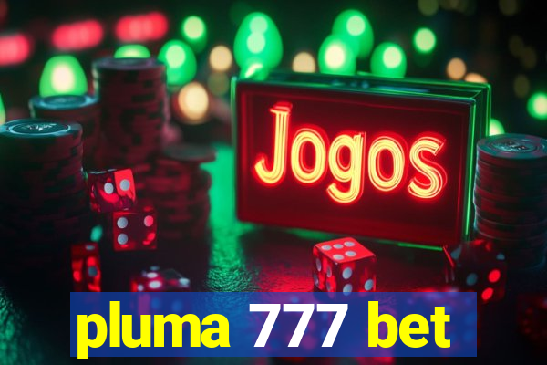 pluma 777 bet