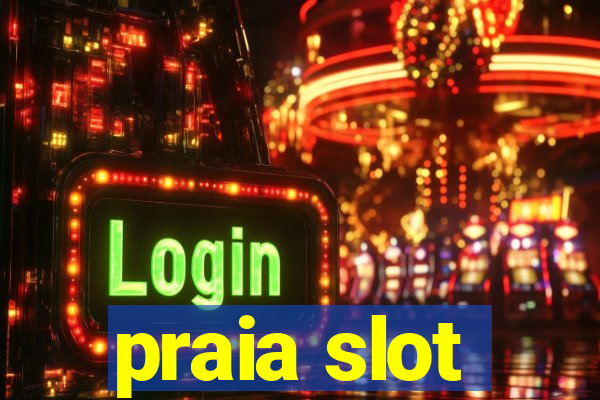 praia slot