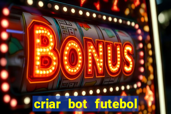 criar bot futebol virtual bet365