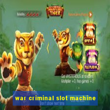 war criminal slot machine