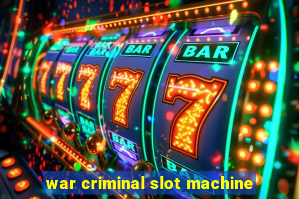 war criminal slot machine