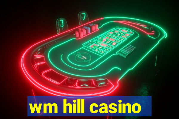 wm hill casino