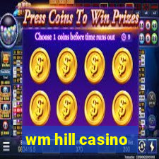 wm hill casino