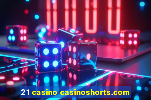 21 casino casinoshorts.com