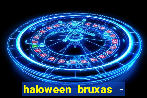 haloween bruxas - slots 777