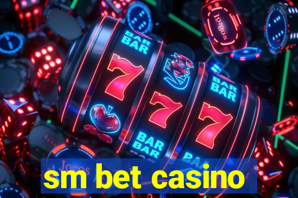 sm bet casino