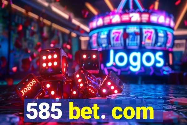 585 bet. com