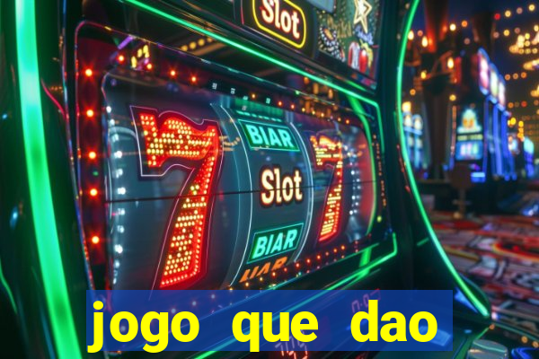 jogo que dao dinheiro de verdade na hora