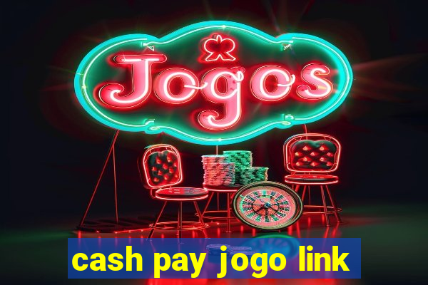 cash pay jogo link