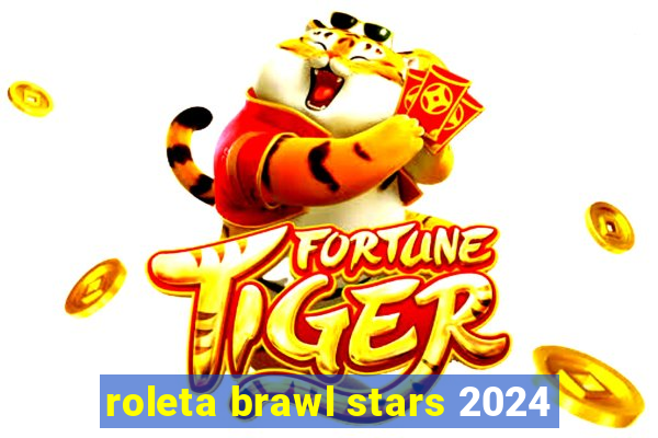 roleta brawl stars 2024