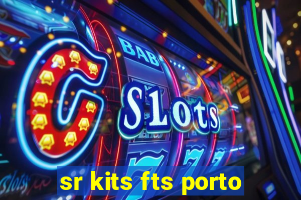 sr kits fts porto