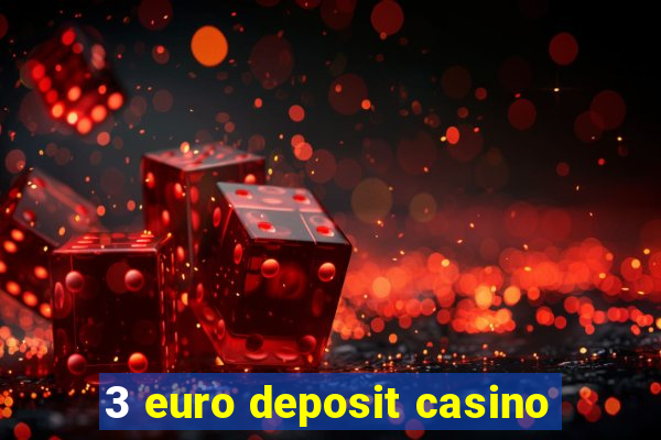 3 euro deposit casino