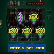 estrela bet esta fora do ar