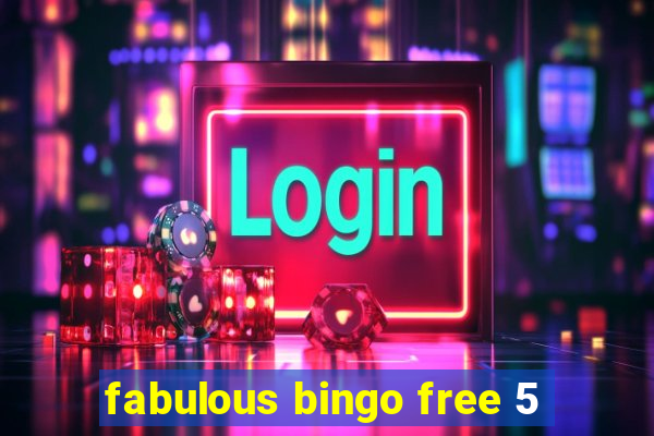 fabulous bingo free 5