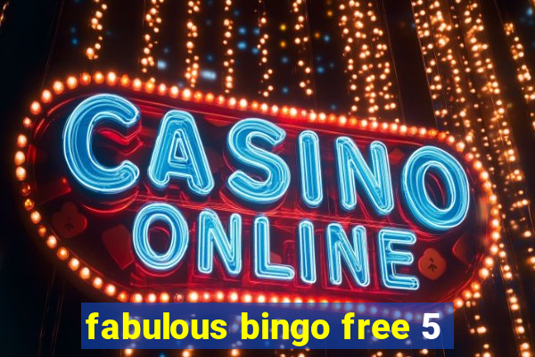 fabulous bingo free 5