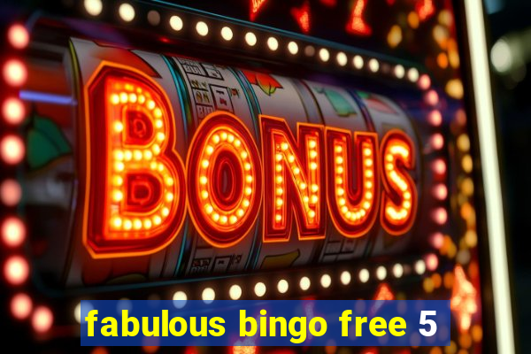 fabulous bingo free 5