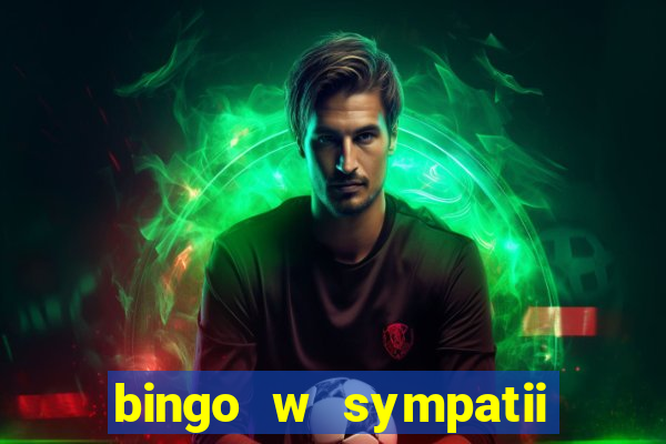 bingo w sympatii co to jest