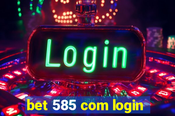 bet 585 com login