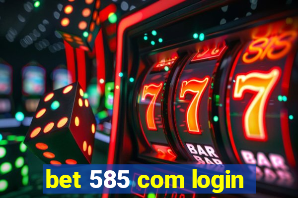 bet 585 com login