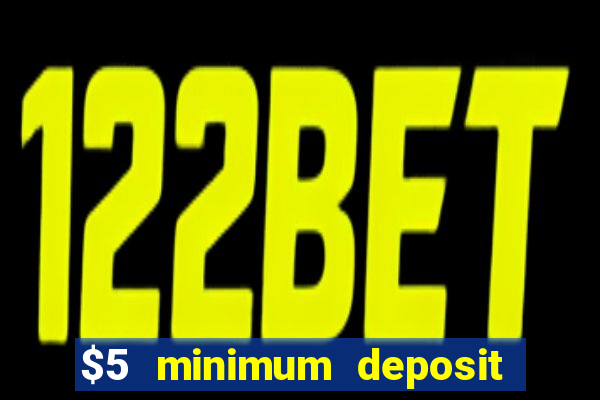 $5 minimum deposit casino nz 2020