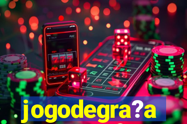 jogodegra?a