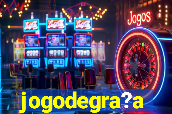 jogodegra?a