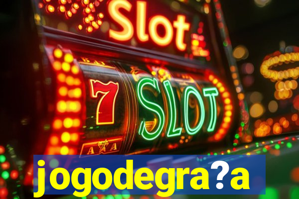 jogodegra?a