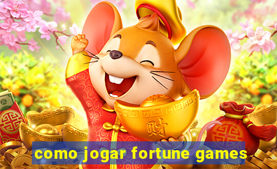 como jogar fortune games