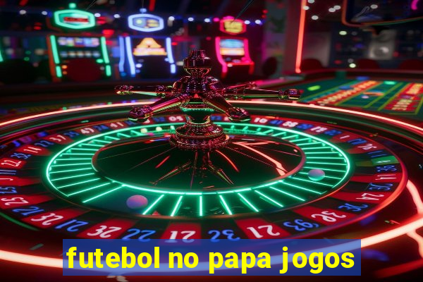 futebol no papa jogos