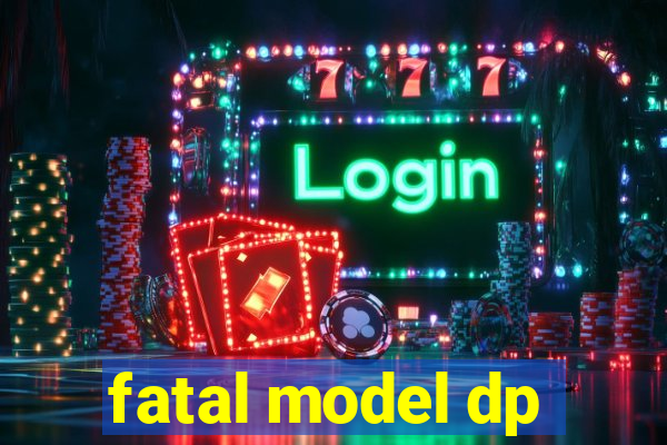 fatal model dp