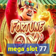 mega slot 77