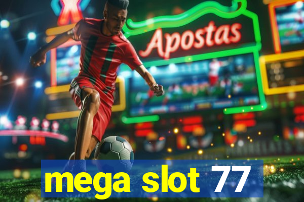 mega slot 77