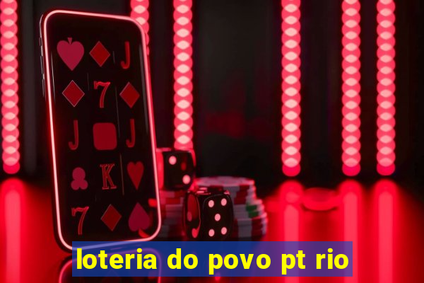 loteria do povo pt rio