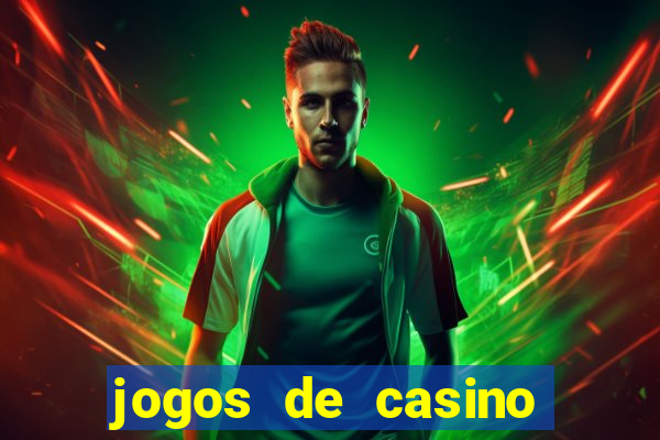 jogos de casino para ganhar dinheiro