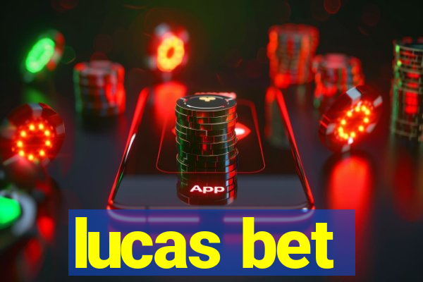 lucas bet