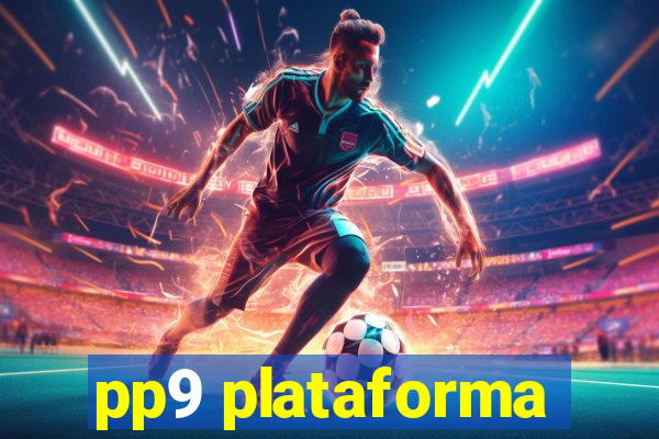 pp9 plataforma