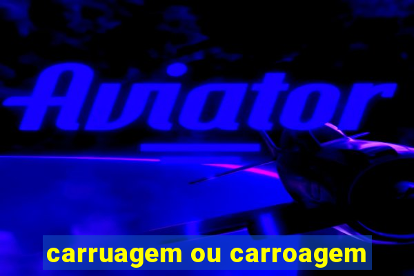 carruagem ou carroagem