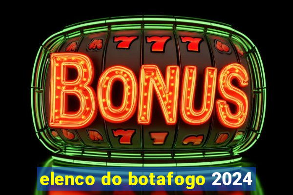 elenco do botafogo 2024