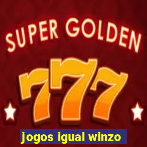 jogos igual winzo