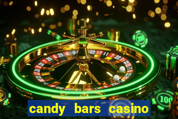 candy bars casino online casinos