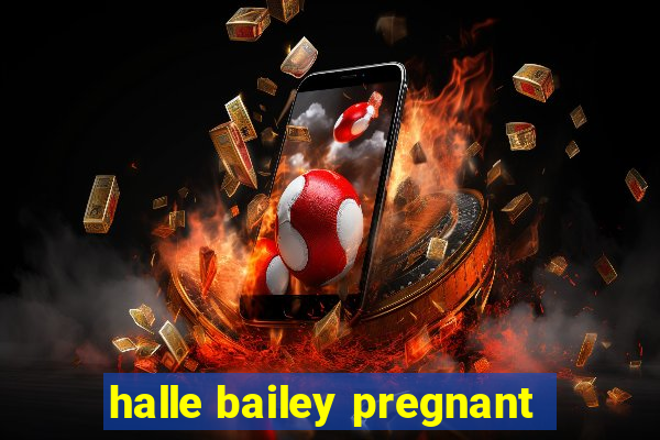 halle bailey pregnant