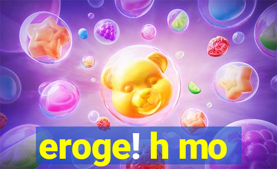 eroge! h mo