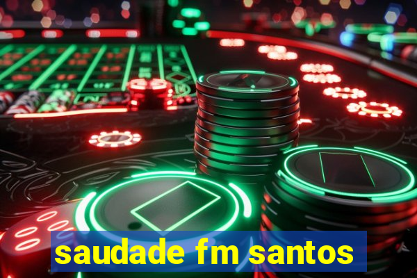 saudade fm santos