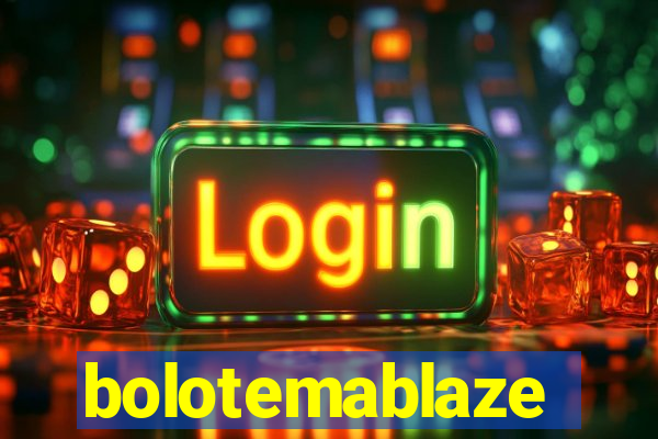 bolotemablaze