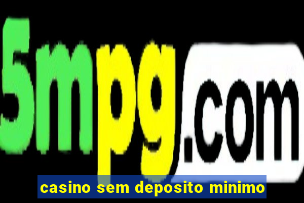 casino sem deposito minimo