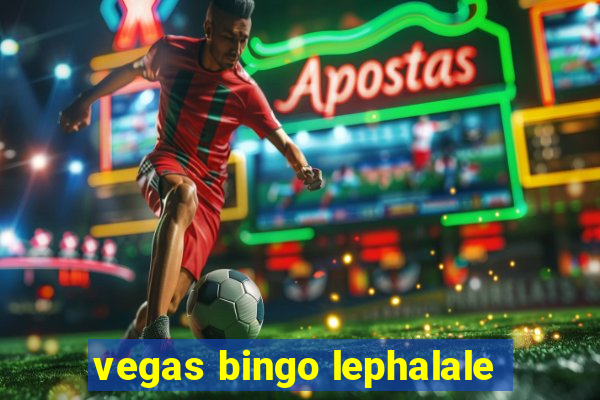 vegas bingo lephalale