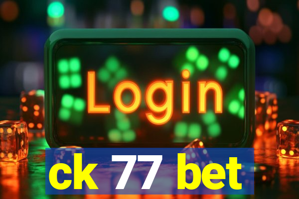 ck 77 bet