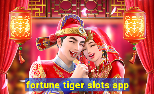 fortune tiger slots app