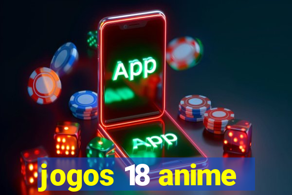 jogos 18 anime