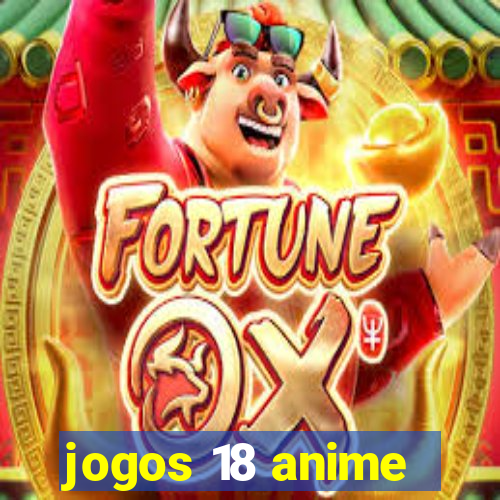 jogos 18 anime